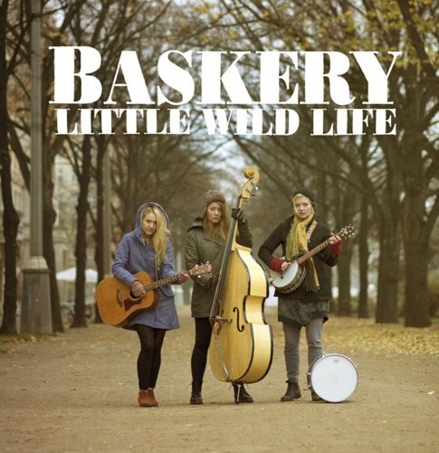 Baskery - Little Wild Life (2013)