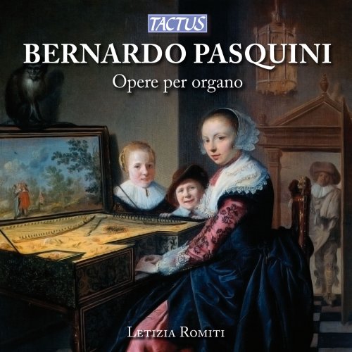 Letizia Romiti - Bernardo Pasquini: Organ Works (2012)