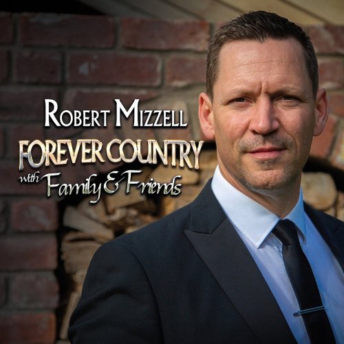Robert Mizzell - Forever Country with Family & Friends (2021)