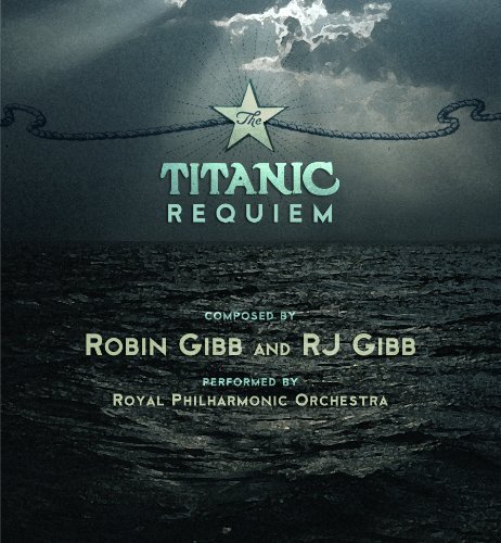Robin Gibb And RJ Gibb - The Titanic Requiem (2012)