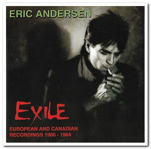 Eric Andersen - Exile: European & Canadian Recordings 1980-1984 (1990/2000)