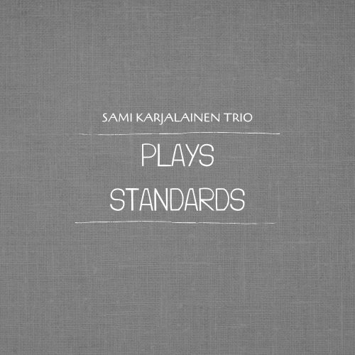 Sami Karjalainen Trio - Plays Standards (2021) Hi-Res
