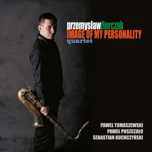 Przemysław Florczak Quartet - Image of My Personality (2013)