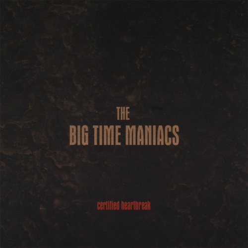 "Sir" Oliver Mally´s The Big Time Maniacs - Certified Heartbreak (2001)