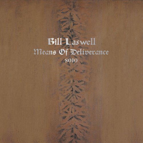 Bill Laswell - Means of Deliverance (2012)