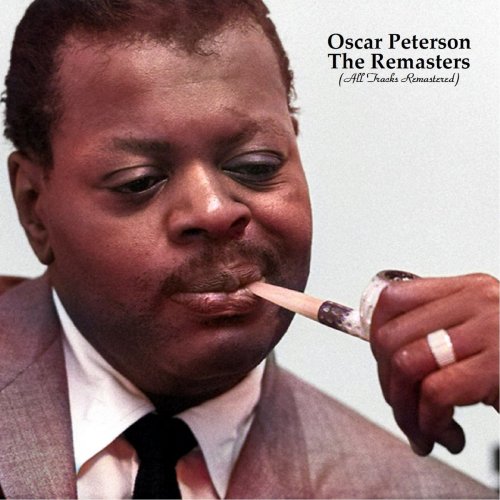 Oscar Peterson - The Remasters (All Tracks Remastered) (2022)
