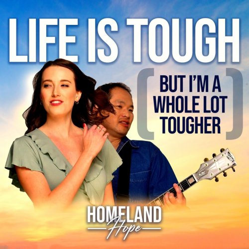 Homeland Hope - Life Is Tough (But I’m a Whole Lot Tougher) (2022)