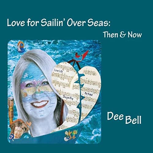 Dee Bell - Love for Sailin' over Seas (Then & Now) (2022)