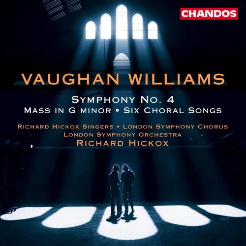 London Symphony Orchestra, Richard Hickox Singers, London Symphony Chorus, Richard Hickox - Vaughan Williams: Symphony No. 4 / Mass In G Minor / 6 Choral Songs (2002)