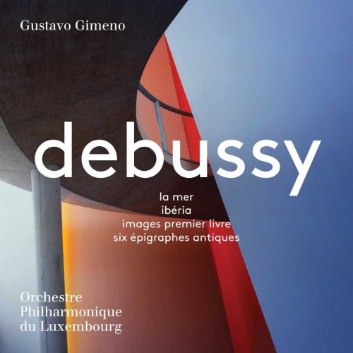 Orchestre Philharmonique du Luxembourg, Gustavo Gimeno - La mer, Ibéria, Images & 6 Épigraphes antiques (2018) [DSD64]