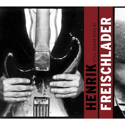 Henrik Freischlader - Still Frame Replay (2011)