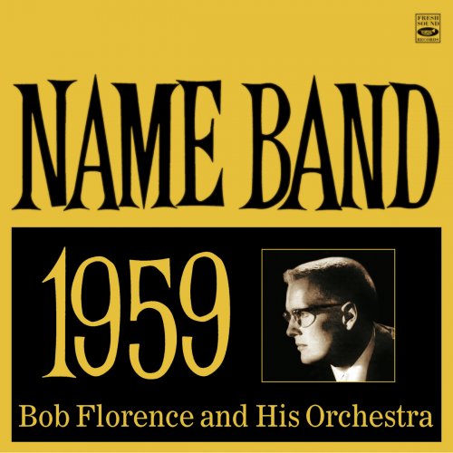 Bob Florence and his Orchestra - Name Band 1959 (1993)
