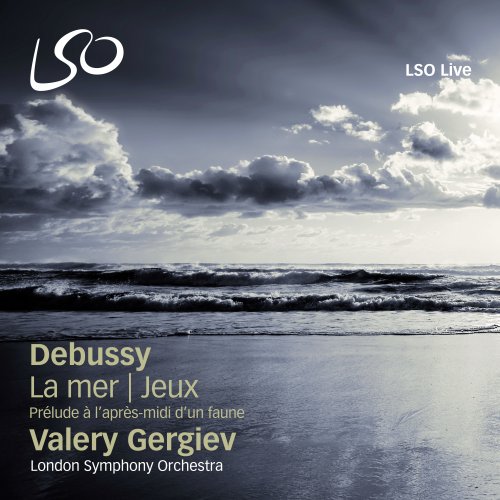 Valery Gergiev, London Symphony Orchestra - Debussy: Prélude à l'après-midi d'un faune, La mer & Jeux (2011) Hi-Res