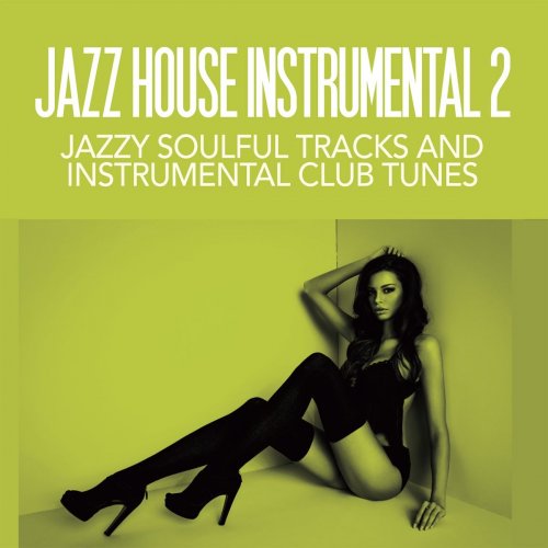 VA - Jazz House Instrumentals 2 (Jazzy Soulful Tracks and Instrumental Club Tunes) (2022)