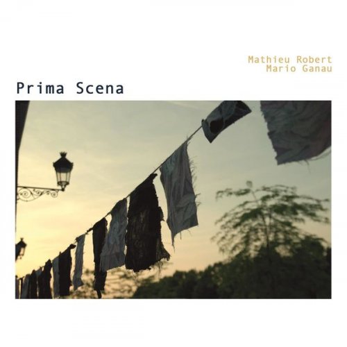 Mathieu Robert, Mario Ganau - Prima Scena (2018)