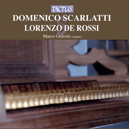 Marco Ghirotti - Domenico Scarlatti & Lorenzo de Rossi: Opere per organo (2012)