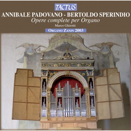 Marco Ghirotti - Annibale Padovano & Sperindio Bertoldo: Opere complete per organo (2012)