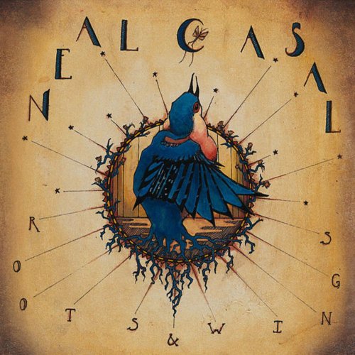 Neal Casal - Roots & Wings (2009)