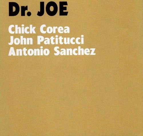 Chick Corea, John Patitucci, Antonio Sanchez - Dr. Joe (2007) CD Rip