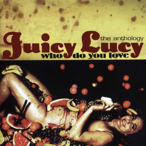 Juicy Lucy - Who Do You Love - The Anthology (2002)