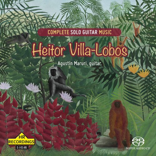 Agustín Maruri - Heitor Villa-lobos: Complete solo guitar music (2022) [Hi-Res]