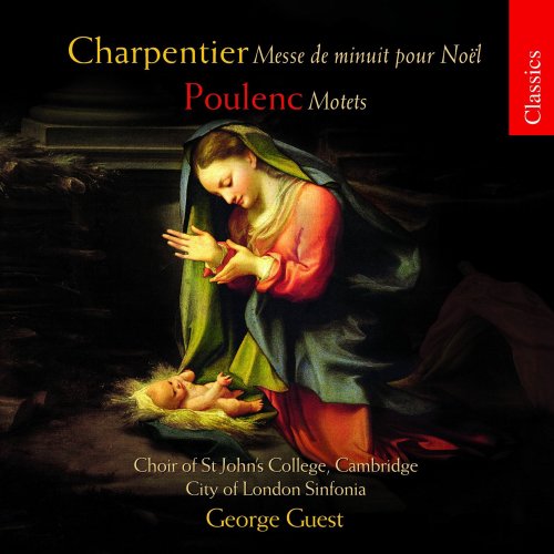 George Guest, City Of London Sinfonia, Choir of St. Johns College, Cambridge - Charpentier: Messe de minuit pour Noël - Poulenc: Motets & Salve Regina (2007) [Hi-Res]