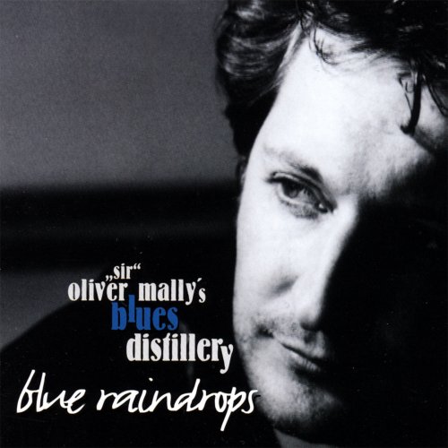 "Sir" Oliver Mally´s Blues Distillery - Blue Raindrops (1998)