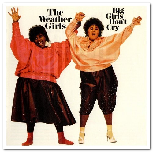 The Weather Girls - Big Girls Don't Cry  (1985) [Remastered 2013]