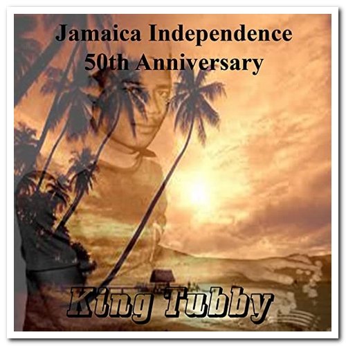 King Tubby – Jamaican Independence 50th Anniversary (2012)