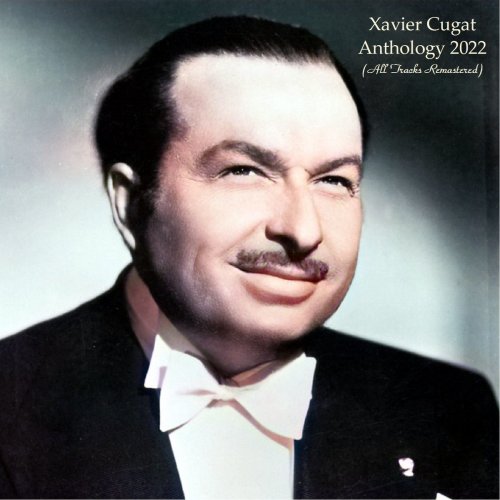 Xavier Cugat - Anthology 2022 (All Tracks Remastered) (2022)