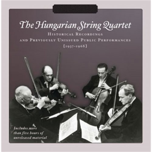 The Hungarian Quartet - Hungarian String Quartet: Historical Recordings and Previously Unissued Public Performances (Recorded 1937-1968) (2013)