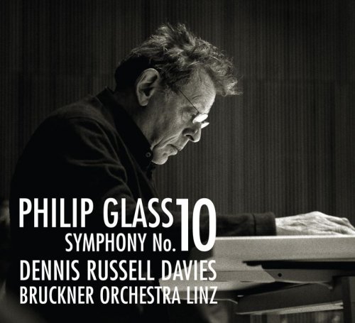 Dennis Russell Davies & Bruckner Orchester Linz - Philip Glass: Symphony No. 10 (2015)