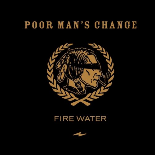 Poor Man's Change - Fire Water (2021)