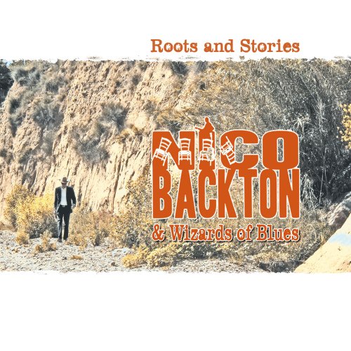 Nico Backton & Wizards of Blues - Roots and Stories (2009)