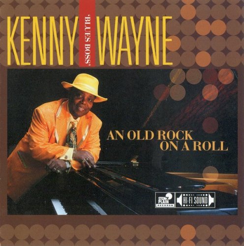Kenny 'Blues Boss' Wayne - An Old Rock On A Roll (2011) CD-Rip