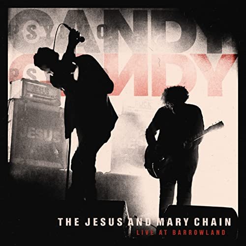 The Jesus And Mary Chain - Live at Barrowland (2022)
