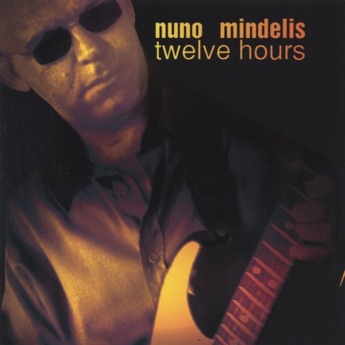 Nuno Mindelis - Twelve Hours (2003)