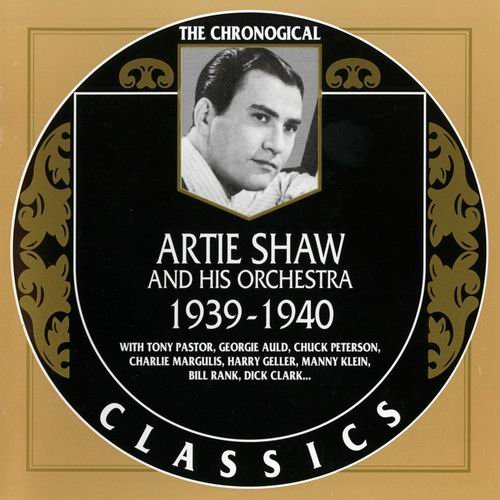 Artie Shaw And His Orchestra - The Chronological Classics: 1939-1940 (1999)