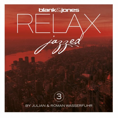 Blank & Jones, Julian & Roman Wasserfuhr - Relax - Jazzed 3 (2022) [Hi-Res]