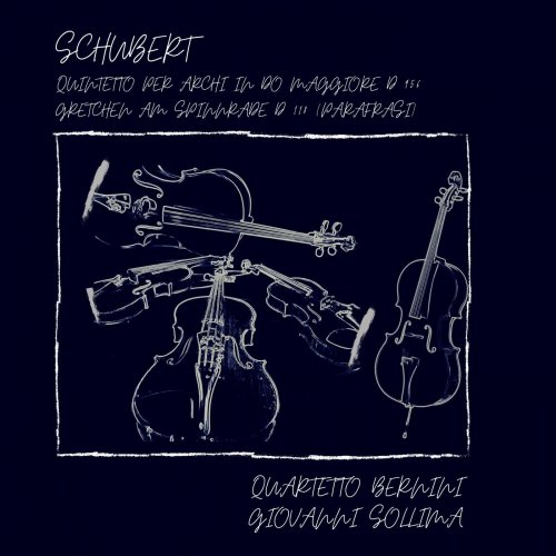 Quartetto Bernini - Schubert: Quintetto per archi in do maggiore, D.956; Gretchen am Spinnrade, D.118 (Parafrasi) (2017) [Hi-Res]