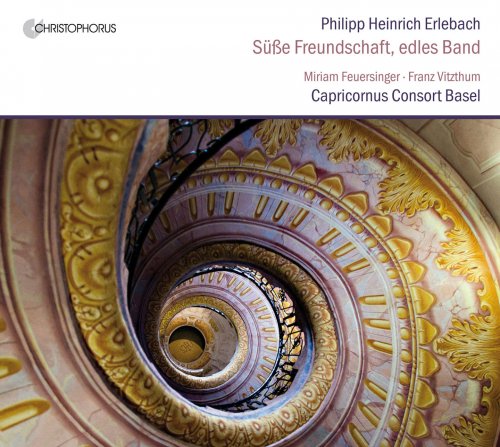Miriam Feuersinger, Franz Vitzthum, Capricornus Consort Basel, Peter Barczi - Erlebach: Süße Freundschaft, edles Band (2013)