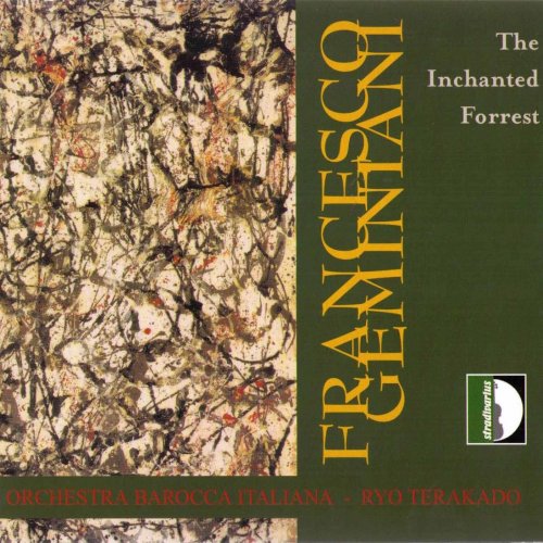 Orchestra Barocca Italiana, Ryo Terakado - F.Geminiani: The Inchanted Forrest / La Foresta Incantata (2002)