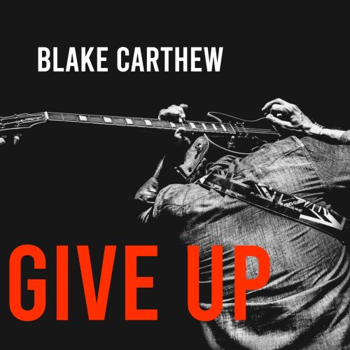 Blake Carthew - Give Up (2022)