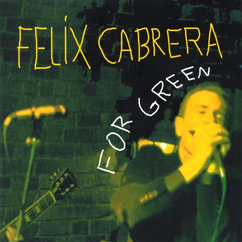 Felix Cabrera - For Green (2004)