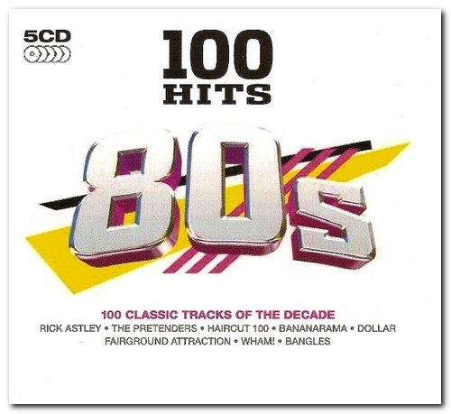 VA - 100 Hits 80s (100 Classic Tracks Of The Decade) [5CD Box Set] (2007) [Reissue 2011]
