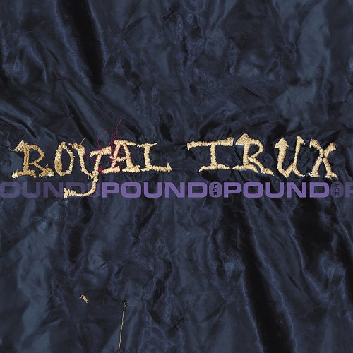 Royal Trux - Pound for Pound (2000)