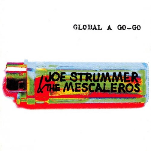 Joe Strummer & The Mescaleros - Global A Go-Go (2001)