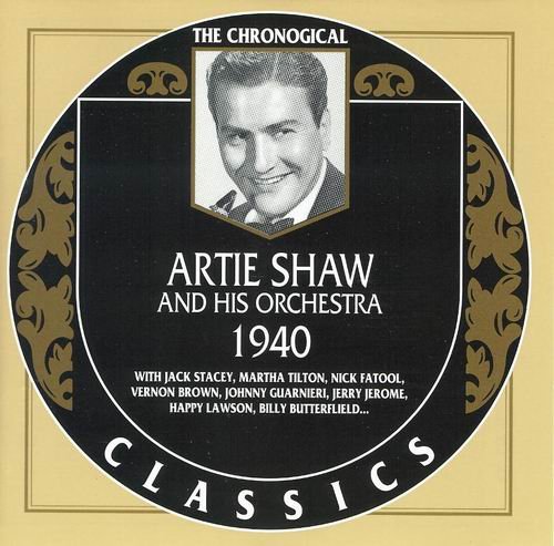 Artie Shaw And His Orchestra - The Chronological Classics: 1940 (2000)