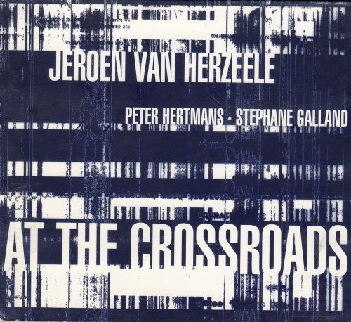 Jeroen Van Herzeele, Peter Hertmans, Stéphane Galland - At The Crossroads (1994)
