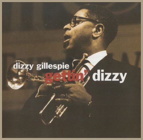 Dizzy Gillespie - Gettin' Dizzy (2010) [2CD]